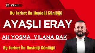 Ayaşlı Eray - By Ferhat - Ah Yosma - Yılana Bak