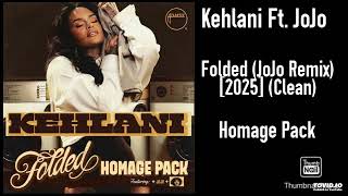 Kehlani Ft. JoJo - Folded (JoJo Remix) [2025] (Clean)