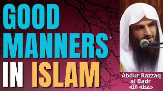 GOOD MANNERS & CHARACTER in ISLAM - MANNERs of PROPHET MUHAMMAD ﷺ - Abdur Razzaq al Badr حفظه الله