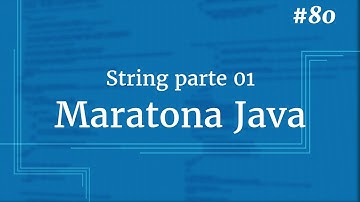 Curso Java Completo - Aula 80:  String pt 01