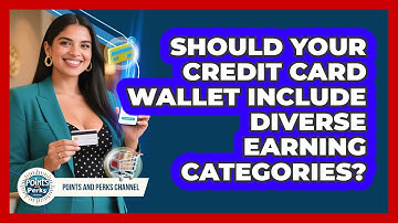 Should Your Credit Card Wallet Include Diverse Earning Categories? - Points and Perks Channel