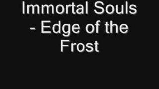 Watch Immortal Souls Edge Of The Frost video