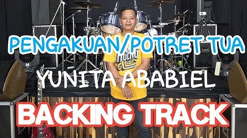 POTRET TUA/PENGAKUAN YUNITA ABABIEL BACKING TRACK