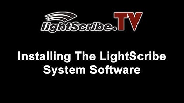 LightScribe.TV - LightScribe Tutorial on Installing LightScribe System Software