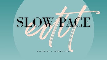 Slow Pace Edit - Second Assignment (COHORT 8.0) @TharunSpeaks