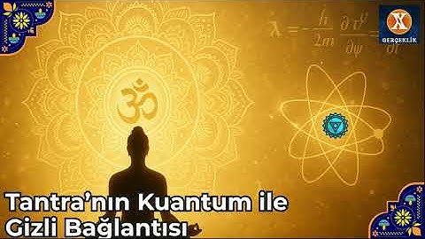 Tantra’nın Kuantum Fiziğiyle Gizli Bağlantısı