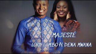 Vignette de la vidéo "“MAJESTÉ”: LORD LOMBO ft DENA MWANA (Official lyrics video)"