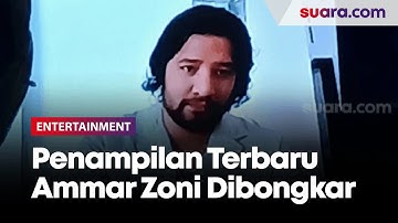 Aditya Zoni Bongkar Penampilan Terbaru Ammar Zoni di Penjara, Kini Lebih Ganteng