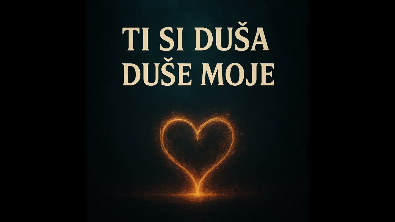 TI SI DUŠA DUŠE MOJE