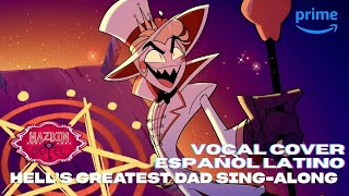 EL GRAN PADRE DEL INFIERNO 😈 (Hell's Great Dad) || Hazbin Hotel || Vocal Cover Español Latino 🎤
