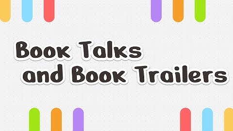 Library Advocacy Assignment: Book Trailers and Book Talks