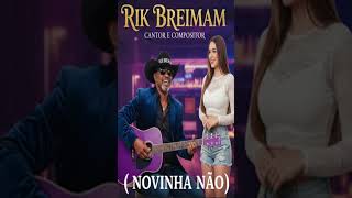 Rik Breimam - Novinha Não - Forró - Piseiro - Música Brasileira - Música Autoral
