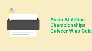 Asian Athletics Championships Gulveer Wins Gold | 27th May 2025