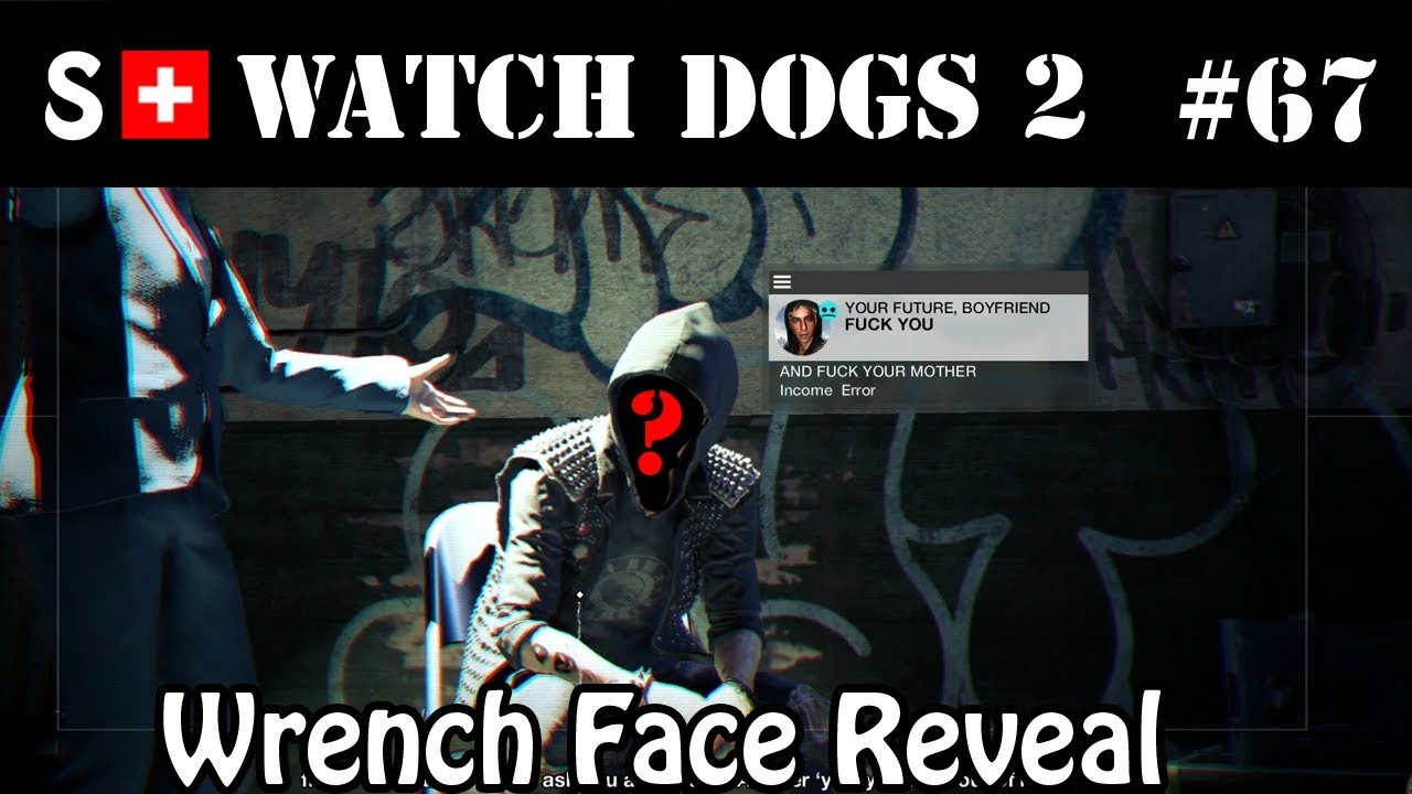 Watch Dogs 2 EP 67 Wrench Face Reveal! YouTube