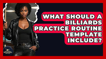 What Should A Billiards Practice Routine Template Include? - Billiards Hustlers