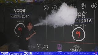 VC Cloud Championship 2016 - Interstate Vape - Men's Biggest Cloud