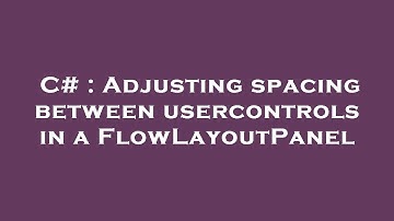 C# : Adjusting spacing between usercontrols in a FlowLayoutPanel