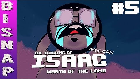 Bisnap Streams Isaac: Eternal - Part 5