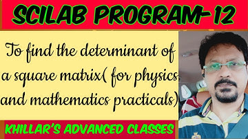 #Scilab Program-12( Determinant of a matrix) for math & phy practicals. @ Khillar