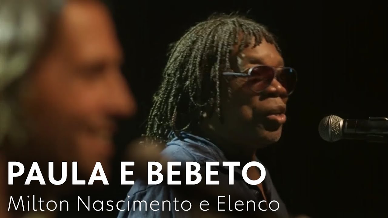 Paula e Bebeto - Milton Nascimento e Elenco | Rock Story - YouTube