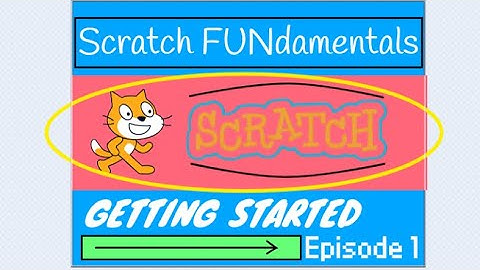 Getting Started- Scratch FUNdementals (Episode 1)