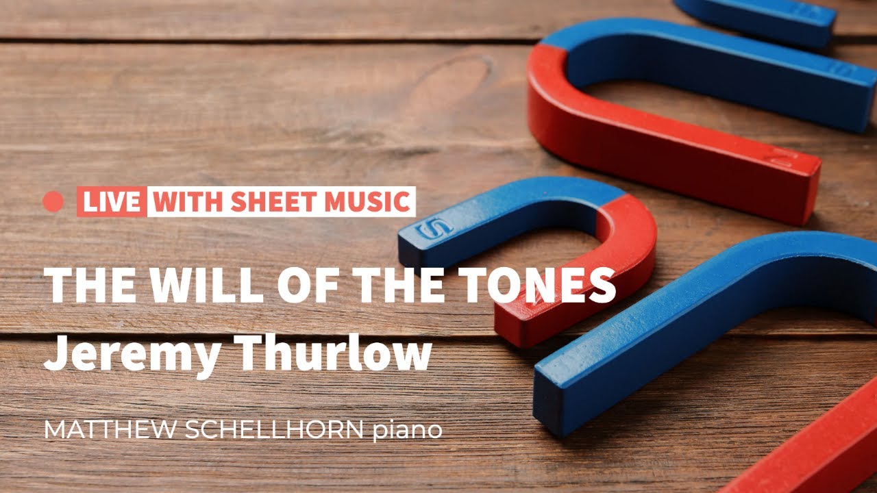 Matthew Schellhorn live | "The Will of the Tones" by Jeremy Thurlow [with sheet music]