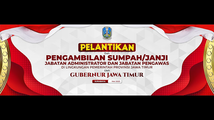 PELANTIKAN DAN PENGAMBILAN SUMPAH/JANJI JABATAN ADMINISTRATOR DAN JABATAN PENGAWAS PEMPROV JATIM