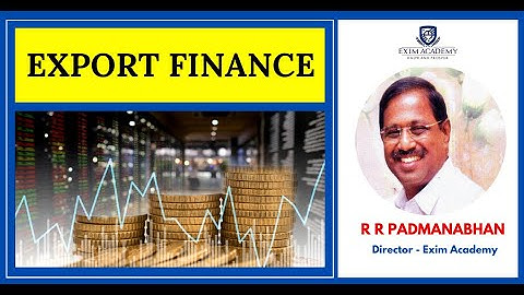 Export Finance - R R Padmanabhan, Director - Exim Academy | Exports | Imports