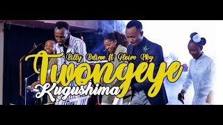 TWONGEYE KUGUSHIMA | Billy Believe ft Gloire PKG |  Live recording Music video