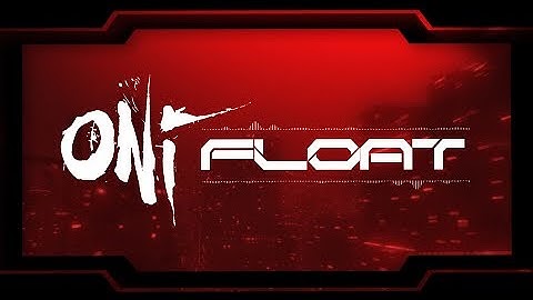 ONI - Float (Official Music Video with Lyrics)