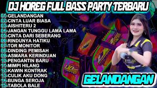 DJ GELANDANGAN HOREG FULL BASS PARTY TERBARU 2026