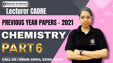 Lecturer Cadre | Chemistry | Previous Year Paper Solutions - 2021 | Part - 6 | Bansal Academy | 2025