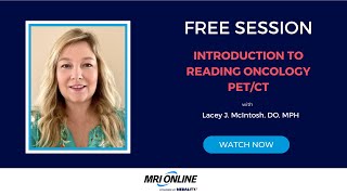 Introduction to Reading Oncology PET/CT, Dr. Lacey J. McIntosh
