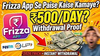 How to Earn Money from Frizza App? | ₹500 Daily Earning Trick 2026 | Withdrawal Proof screenshot 4