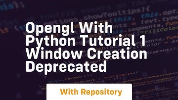 Opengl with python tutorial 1 window creation deprecated
