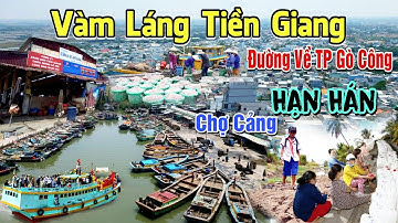 Khám Phá Gò Công: Chợ Cảng Cá Vàm Láng Con Đường Quê Về TP Gò Công Mùa Hạn Mặn Tiền Giang