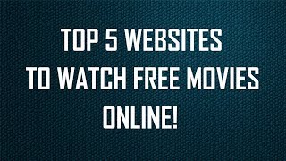 Top 5 Best Sites To Download and Watch Latest HD Movies Online For Free 2018