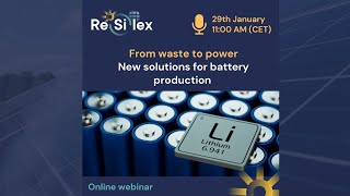 From waste to power New solutions for battery production - RESILEX webinar 4