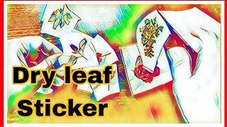 Dry leaf sticker | DIY Dry leaf sticker | how to make sticker at home | Trisha and Kavyas diary