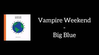 Vampire Weekend - Big Blue (Lyrics)