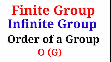 🔥 Group theory:-2 || Finite and infinite Group || Order of a group|| Full concept with Explain 🔥🔥