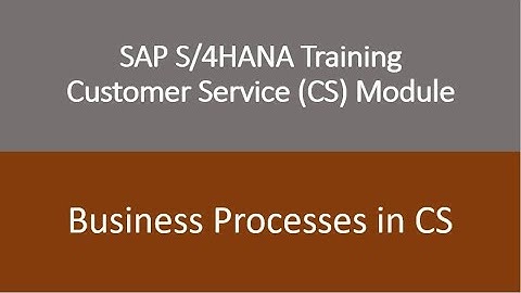 Video 15 - SAP S/4HANA Customer Service (CS) module Training : Business Processes in CS.