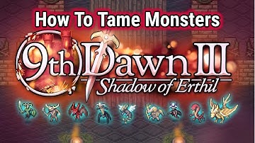 [Monster Taming 101] 9th Dawn III: Shadow of Erthil [How To Tame Monsters]