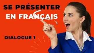 Comment se présenter en français - DIALOGUE 1 - How to introduce yourself in French