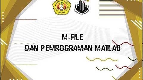 Pemrograman Komputer - Modul 2 - M-FILE dan Pemrograman MATLAB