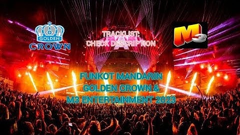 FUNKOT MANDARIN MIXTAPE GOLDEN CROWN & M3 ENTERTAINMENT REMIX 2023!!