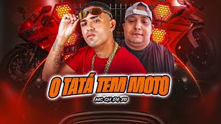 MC CH da Z.O - O TATÁ TEM MOTO