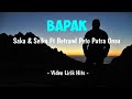 SAKA & SEIKA FT. BETRAND PETO PUTRA ONSU - BAPAK ( VIDEO LIRIK ) BY LIRIK HITS