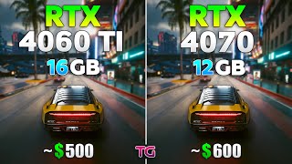 RTX 4060 Ti 16GB vs RTX 4070  Test in 10 Games