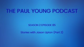 Stories with Jason Upton (Part 2) - S2E85